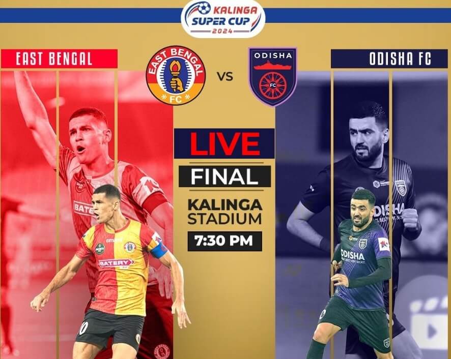 Catch the Kalinga Super Cup Final Live - East Bengal vs Odisha FC! Don't Miss a Second of the Action, Here's Where to Watch!