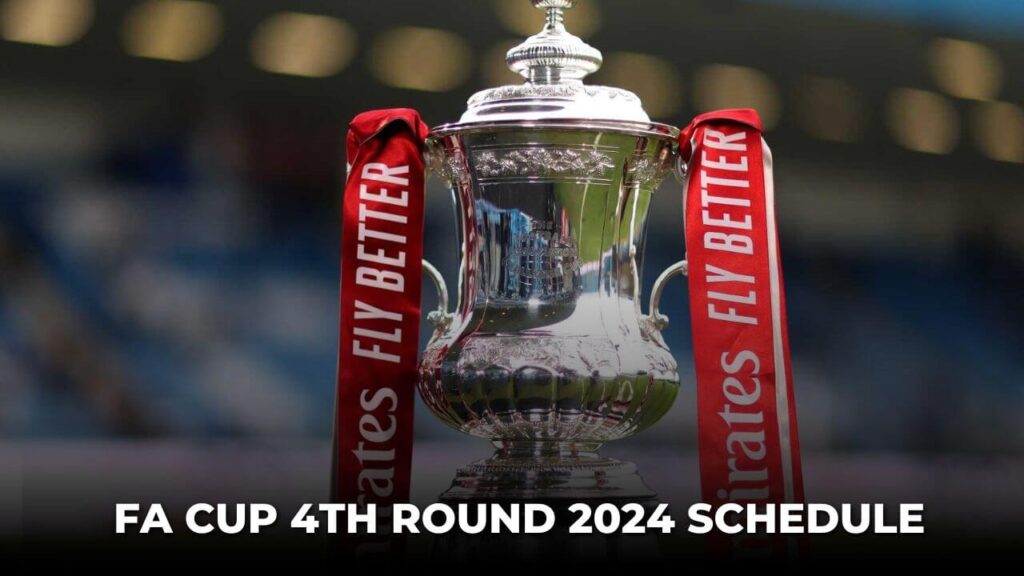 FA Cup 4th Round 2024 Schedule: Draw, Fixtures, Live Streaming Details, Timings, Dates - All You Need To Know